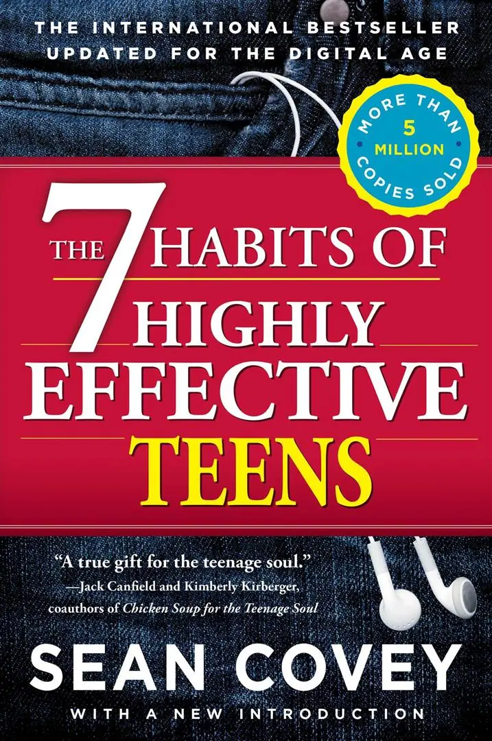 The 7 Habits of Highly Effective Teens: The Ultimate Teenage Success Guide